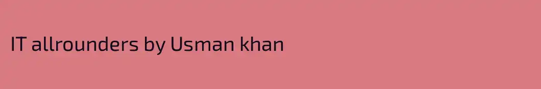 IT allrounders by Usman khan